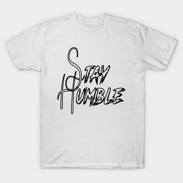 STAY HUMBLE T-Shirt by King Chris